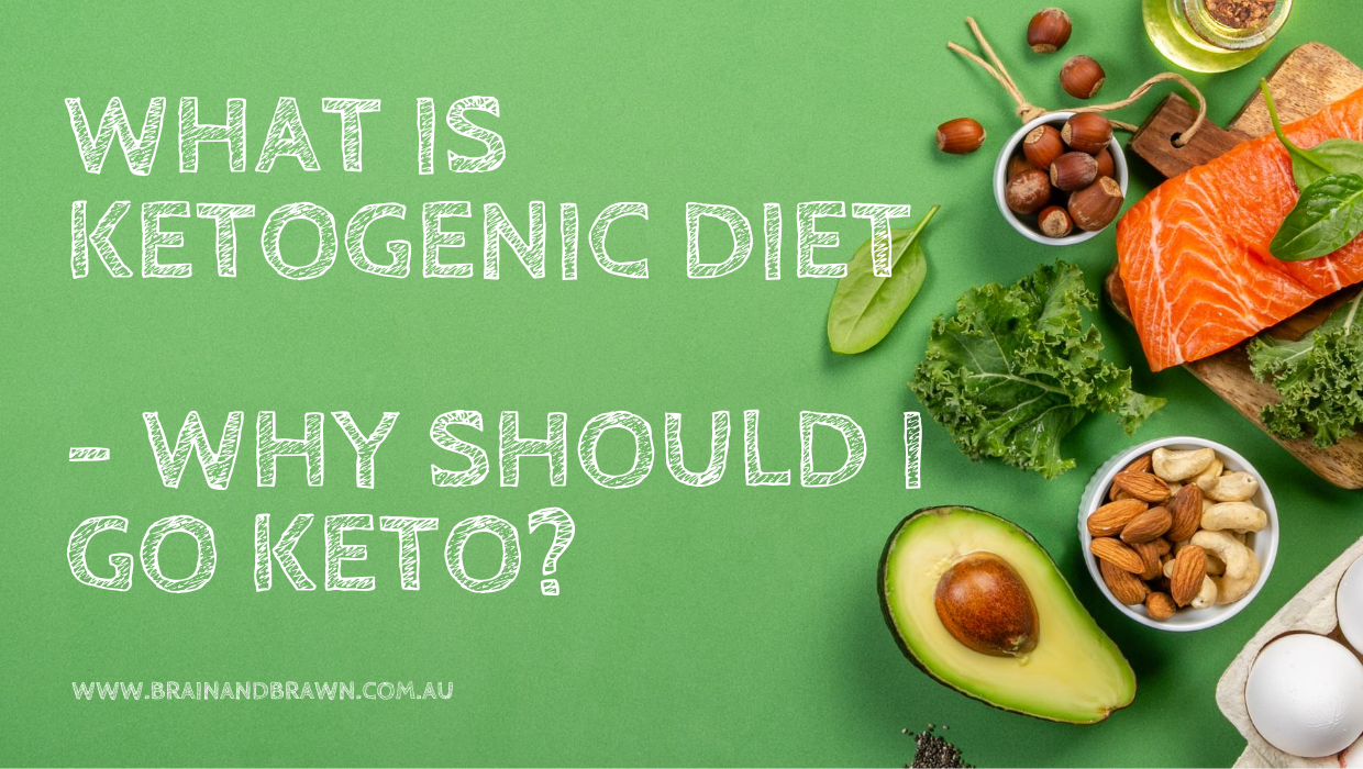 What is ketogenic diet – why should I go keto? – Brain and Brawn Sydney